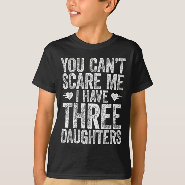 You Can't E Me I Have Three Daughters Shirt Father T Shirt (Framsida)