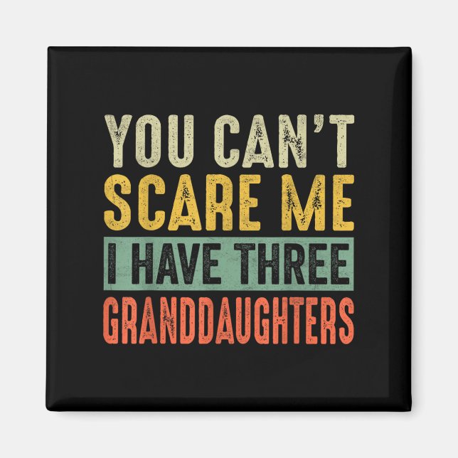 You Can't E Me I Have Three Granddaughters Grandpa Magnet (Framsidan)