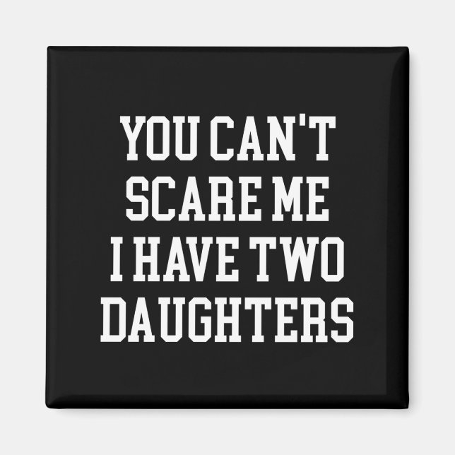 You Can't E Me I Have Two Daughters Funny Humor Lo Magnet (Framsidan)