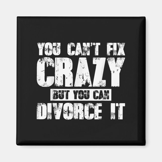 You Can't Fix Crazy But You Can Divorce It  Magnet (Framsidan)