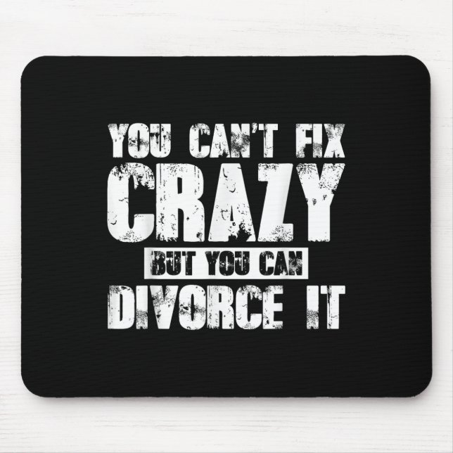 You Can't Fix Crazy But You Can Divorce It  Musmatta (Framsidan)