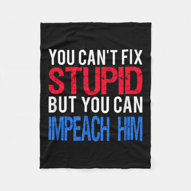 You Can't Fix Stud But You Can Impeach Trump Anti  Fleecefilt (Framsidan)