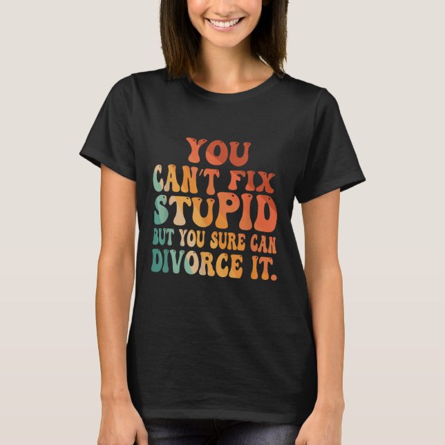 You Can't Fix Stud But You Sure Can Divorce It Div T Shirt (Framsida)