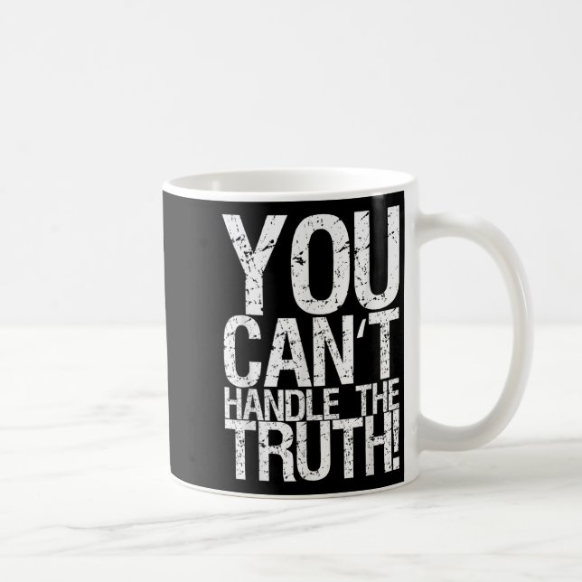 You Can't Handle The Truth!  Kaffemugg (Höger)