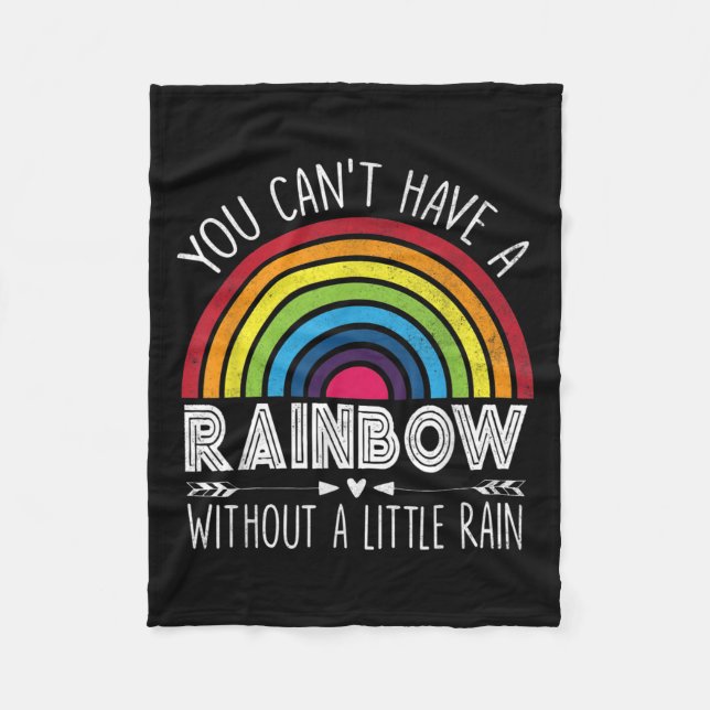 You Can't Have A Rainbow Without Rain Shirt Insrat Fleecefilt (Framsidan)