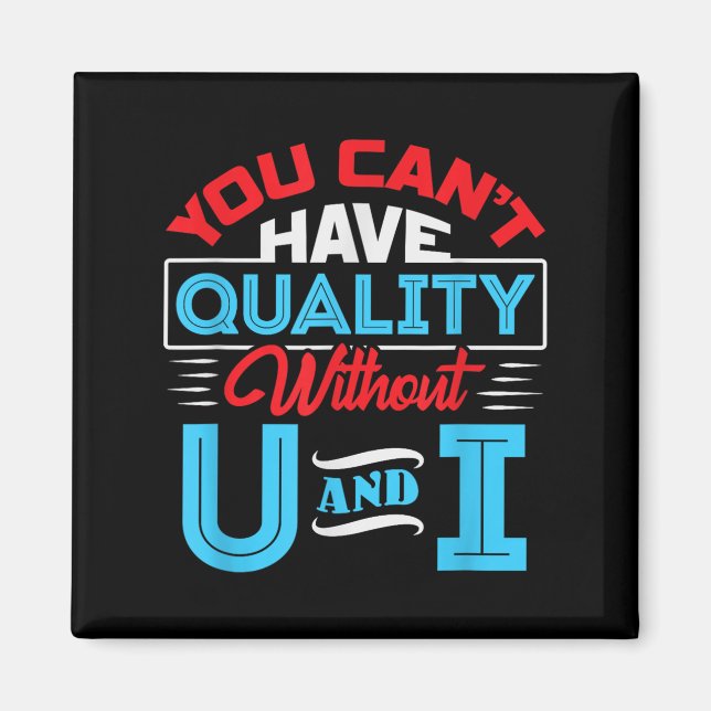 You Can't Have Quality Without U And I - Qa Qualit Magnet (Framsidan)