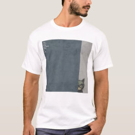 ”You can't hide anything from a cat”　T-shirts T Shirt