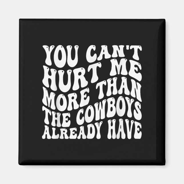You Can't Hurt Me More Than The Already Have Funny Magnet (Framsidan)