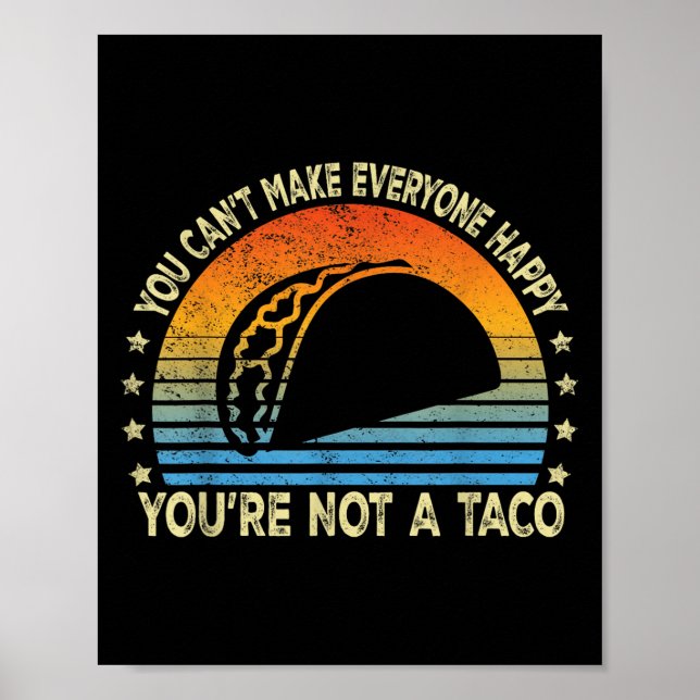 You Can't Make Everyone Happy You're Not A Taco Fu Poster (Framsidan)