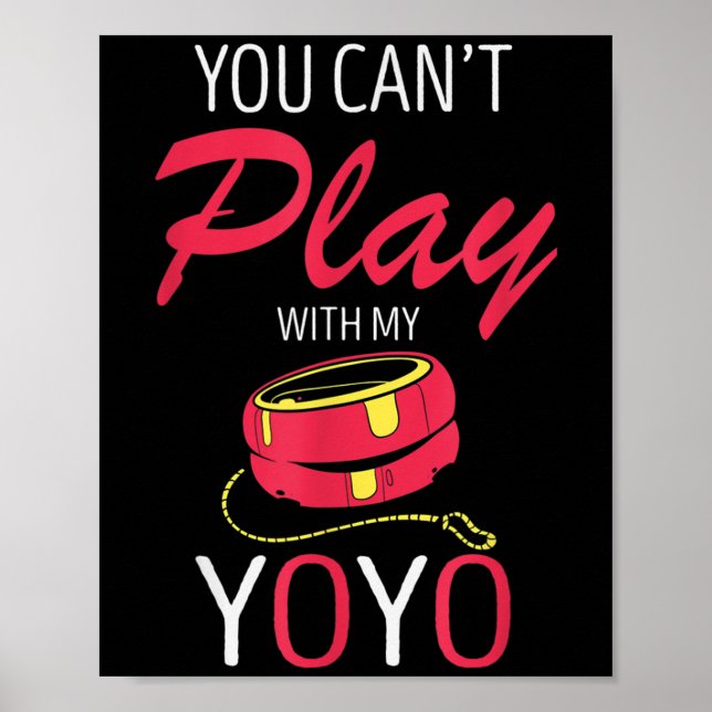 You Can't Play Yoyo Player Old Games Yoyo Lover Yo Poster (Framsidan)