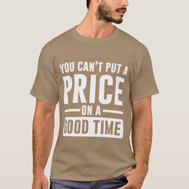 You Cant Put A Price On A Goodime gift T Shirt (Framsida)