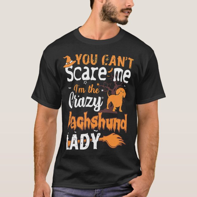 You Cant Scare Crazy Dachshund Lady Halloween T Shirt (Framsida)