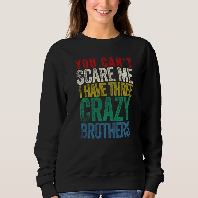 You Can't Scare Me I Have Three Brothers T Shirt (Framsida)
