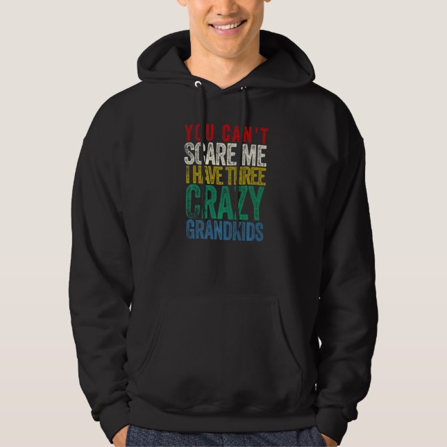 You Can't Scare Me I Have Three Grandkids Hoodie (Framsida)