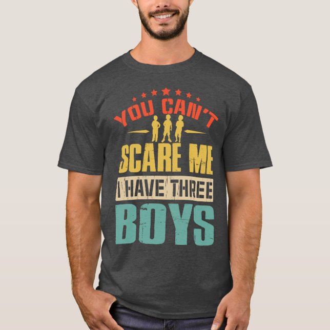 you can&#x27;t scare me i have three t shirt (Framsida)