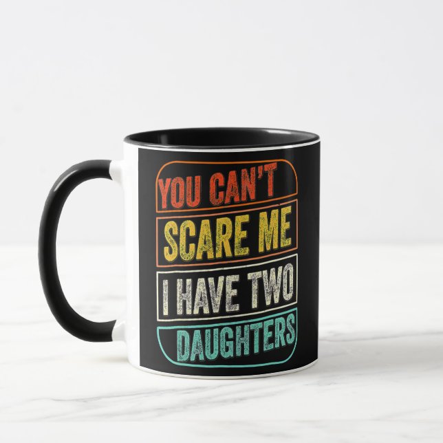 You Cant Scare Me I Have Two Daughters For Mugg (Vänster)