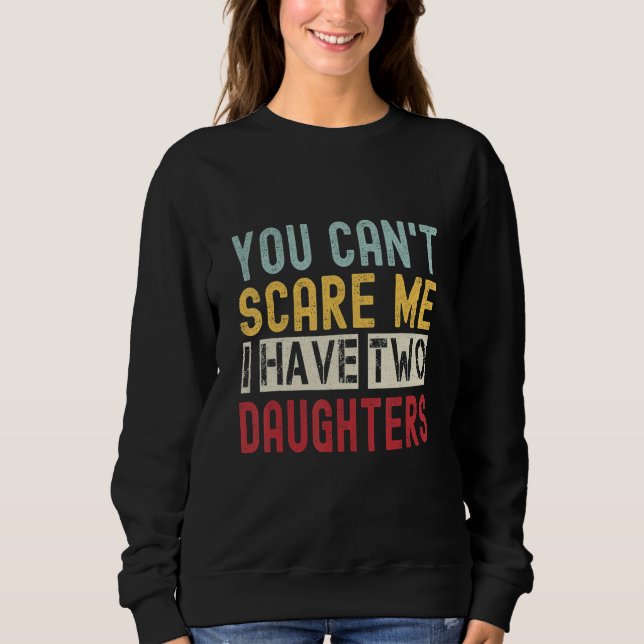 You Can't Scare Me I Have Two Daughters Retro  Dad T Shirt (Framsida)