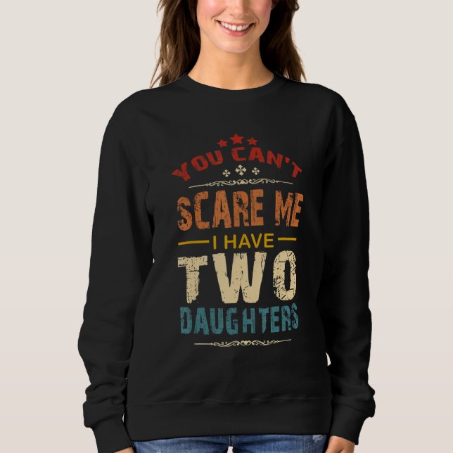 You Can't Scare Me I Have Two Daughters Retro Funn T Shirt (Framsida)