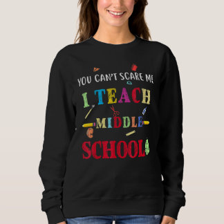 You Can't Scare Me I Teach Middle School  Teacher T Shirt