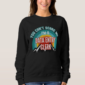 You Can't Scare Me I'm A Data Entry Clerk T Shirt