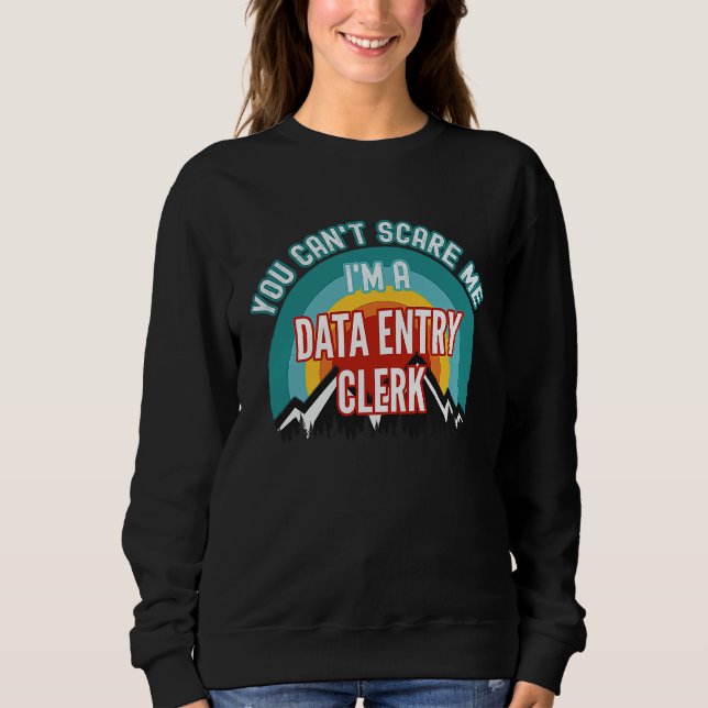 You Can't Scare Me I'm A Data Entry Clerk T Shirt (Framsida)