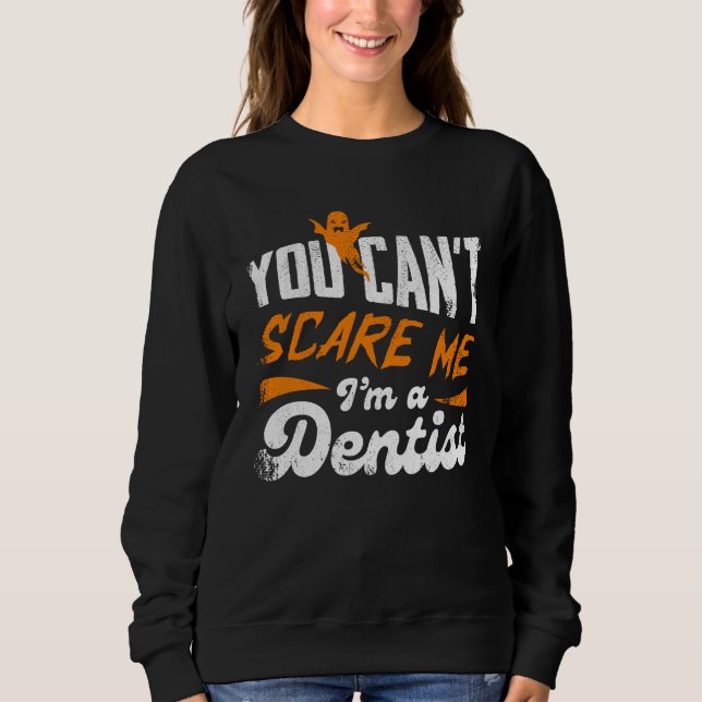 You Can't Scare Me I'm A Dentist Gift T Shirt (Framsida)