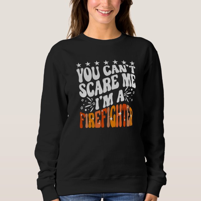 You Can't Scare Me I'm A Firefighter Crew Fire Tru T Shirt (Framsida)