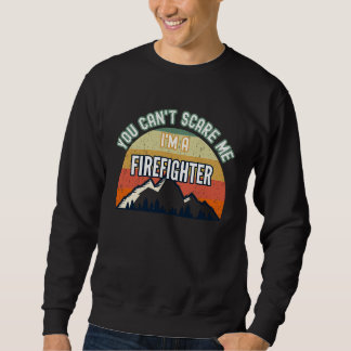 You Can't Scare Me I'm A Firefighter Lång Ärmad Tröja