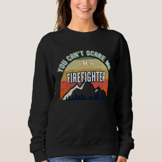 You Can't Scare Me I'm A Firefighter T Shirt