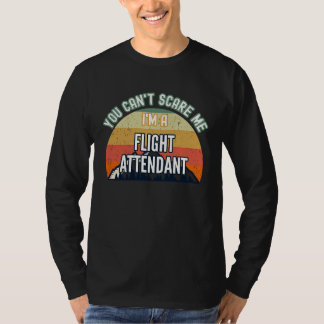 You Can't Scare Me I'm A Flight Attendant T Shirt
