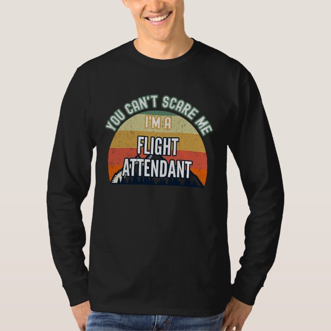 You Can't Scare Me I'm A Flight Attendant T Shirt (Framsida)