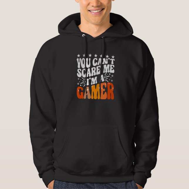 You Can't Scare Me I'm A Gamer Gaming  Video Game  Hoodie (Framsida)