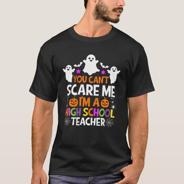 You Can't Scare Me I'm A High School Teacher Hallo T Shirt (Framsida)