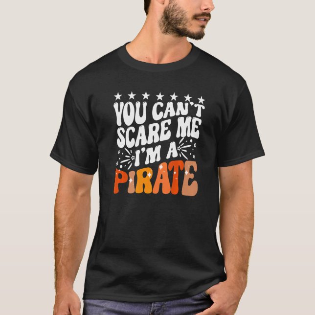 You Can't Scare Me I'm A Pirate Captain Party Seaf T Shirt (Framsida)