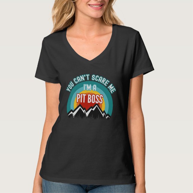 You Can't Scare Me I'm A Pit Boss T Shirt (Framsida)