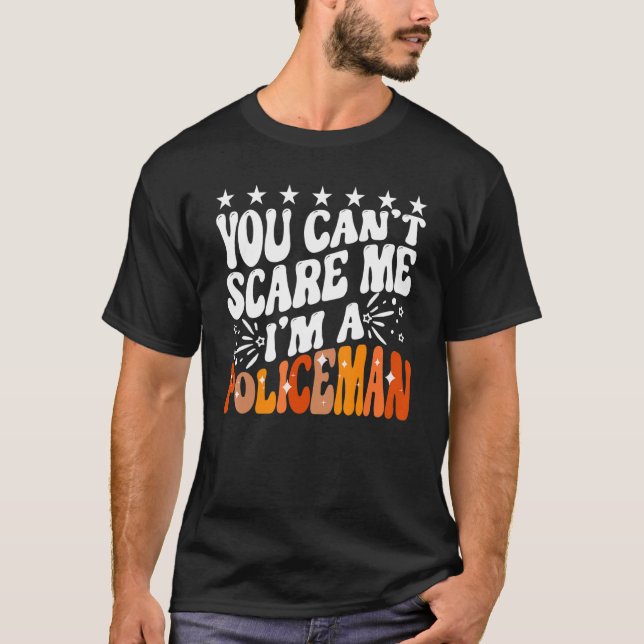 You Can't Scare Me I'm A Policeman Funny Cop Polic T Shirt (Framsida)