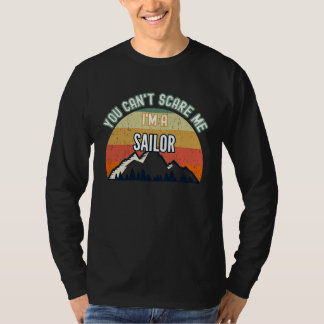 You Can't Scare Me I'm A Sailor T Shirt
