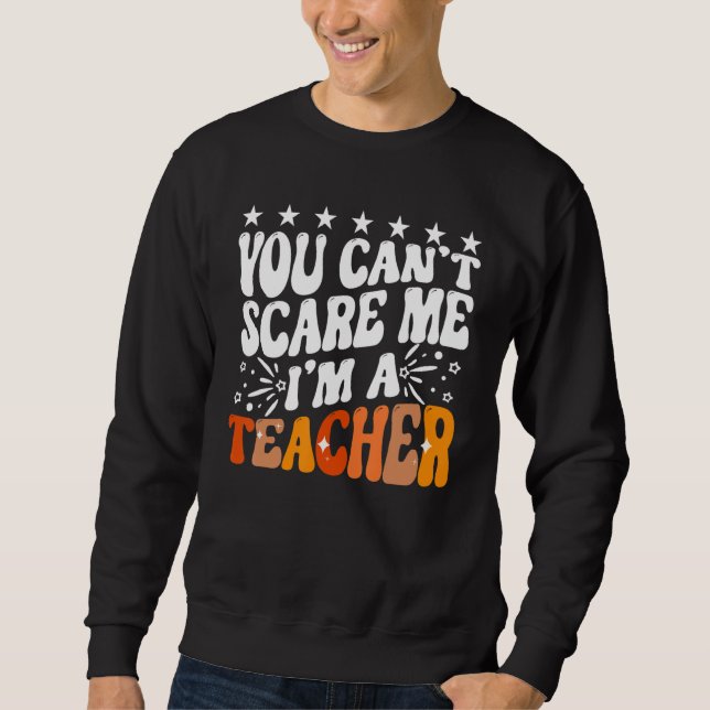 You Can't Scare Me I'm A School Teacher Appreciati Lång Ärmad Tröja (Framsida)