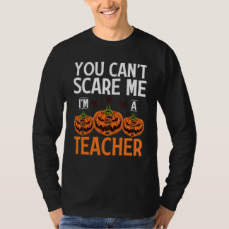 You Can't Scare Me I'm A Teacher Halloween Teacher T Shirt
