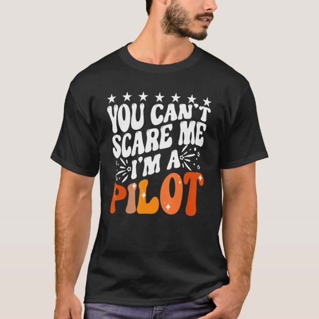 You Can't Scare Me I'm An Airplane Pilot Flying Fl T Shirt (Framsida)
