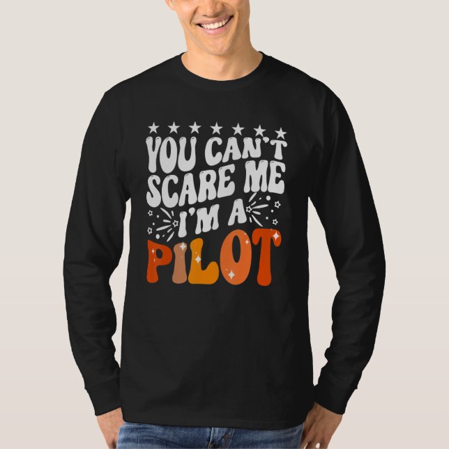 You Can't Scare Me I'm An Airplane Pilot Flying Fl T Shirt (Framsida)