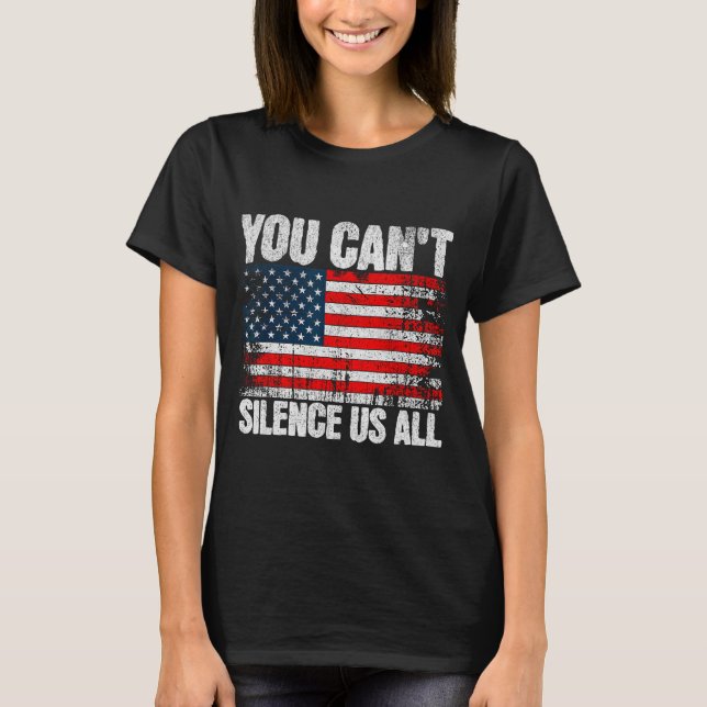 You Can't Silence Us All Usa Flag Conservative Rep T Shirt (Framsida)