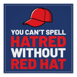 You Can't Spell Hatred Without Red Hat Perfect Poster