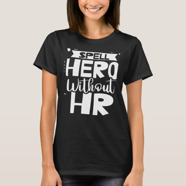 You Can't Spell Hero Without Hr Human Resources Em T Shirt (Framsida)