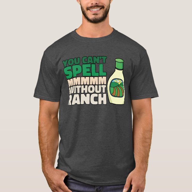You Cant Spell MMMMM Without Ranch Lover Ranch fri T Shirt (Framsida)