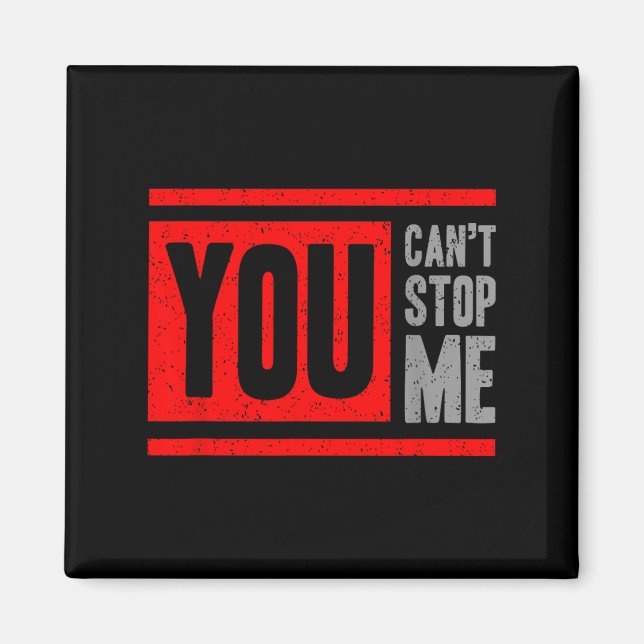 You Can't Stop Me Break Through Motivation  Magnet (Framsidan)