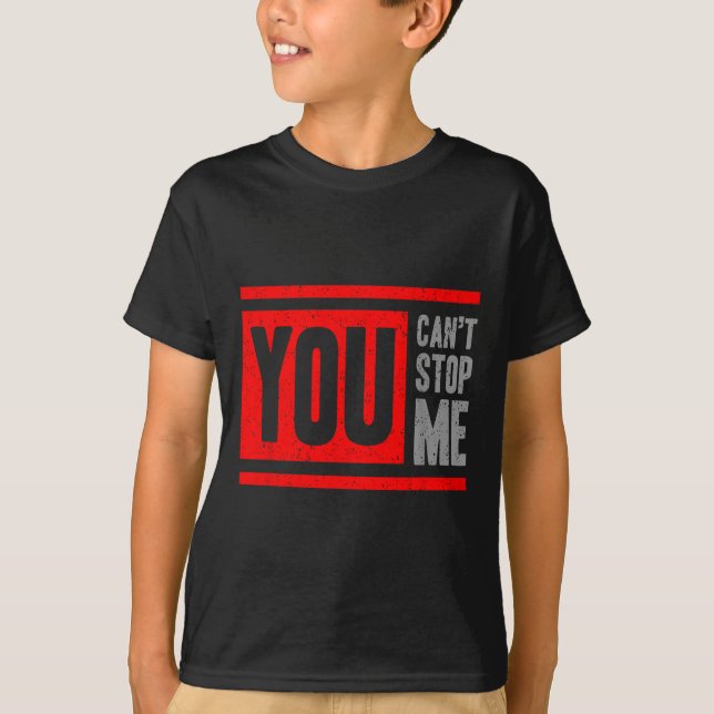 You Can't Stop Me Break Through Motivation  T Shirt (Framsida)