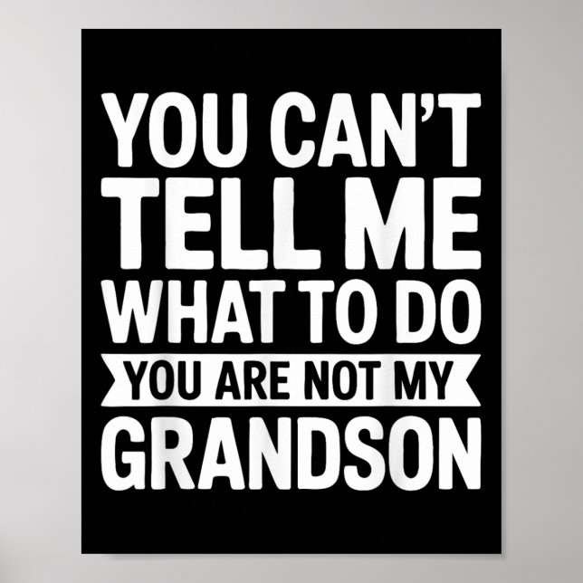 You Can't Tell Me What To Do You Are Not My Grands Poster (Framsidan)