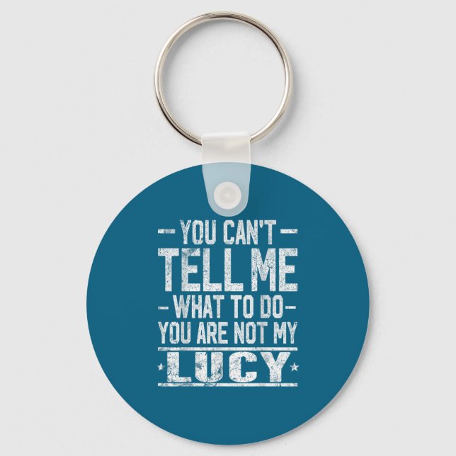 You Can't Tell Me What To Do You Are Not My Lucy  Nyckelring (Framsida)