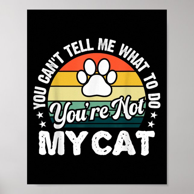 You Can't Tell Me What To Do You're Not My Cat Hum Poster (Framsidan)